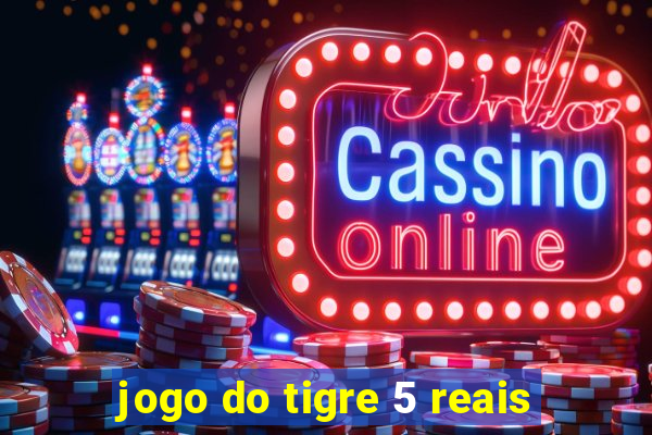 jogo do tigre 5 reais